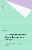 La Science des systèmes dans le domaine de la santé (1), L?Information dans les systèmes de santé