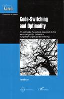 Code-Switching and Optimality, An optimality-theoretical approach to the socio-pragmatic patterns of Hungarian-English code-switching