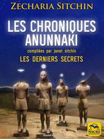 Les chroniques Anunnaki, Les derniers secrets (compilées par Janet Sitchin)