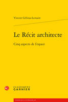 Le récit architecte, Cinq aspects de l'espace