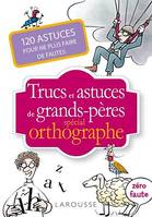 Trucs et astuces de grands-pères spécial orthographe