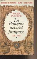 Histoire de Provence-Alpes-Côte d'Azur, 1, La Provence devient française, (536-1789)