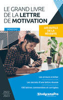 Le grand livre de la lettre de motivation, Les erreurs à éviter - Les secrets d'une lettre réussie - 100 lettres commentées et corrigées