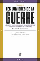 Les lumières de la guerre, Volume 2, Mémoires militaires du XVIIIe siècle conservés au service historique de la Défense (Sous-série 1 - Reconnaissances)