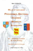 Proverbes, dictons, idiomes béarnais et gascons, et... certains contes de Yan Palay. Avec traductions en Français