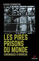 Les Pires Prisons du monde, Chroniques de l'horreur