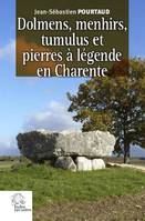 Dolmens, menhirs, tumulus et pierres à légendes en Charente