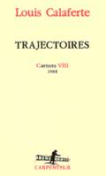 Carnets / Louis Calaferte., VIII, Carnets, VIII : Trajectoires, (1984)