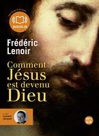 Comment Jésus est devenu Dieu, Livre audio 1 CD MP3 - 595 Mo - Livret 8 pages