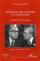 Valéry Giscard D'Estaing et l'Allemagne, Le double rêve inachevé