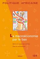 POLITIQUE AFRICAINE N-124 : LA MACROECONOMIE PAR LE BAS