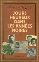 JOURS HEUREUX DANS LES ANNEES NOIRES, récit