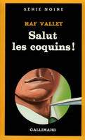 Salut les coquins !