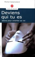 Deviens qui tu es, jalons pour orienter sa vie