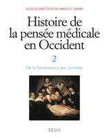 2, De la Renaissance aux Lumières, Histoire de la pensée médicale en Occident, t.2, De la Renaissance aux Lumières