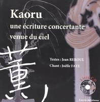 Kaoru + CD, Une écriture concertante venue du ciel