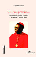 L'éternité promise..., Conversations avec Son Eminence le Cardinal Christian Tumi