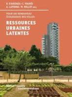 Ressources Urbaines Latentes, Pour un Renouveau Écologique des Territo