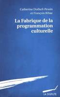 Fabrique de la programmation culturelle (La)