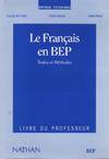 Français BEP. Textes et méthodes. Livre du professeur 1994, textes et méthodes