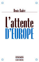 L'attente d'Europe Badré, Denis