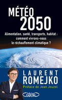 Météo 2050 / alimentation, santé, transports, habitat : comment vivrons-nous le réchauffement climat