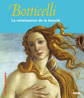 Botticelli, la renaissance de la beauté, la renaissance de la beauté