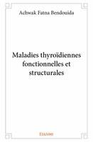 Maladies thyroïdiennes fonctionnelles et structurales