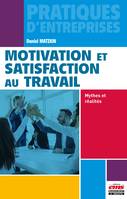 MOTIVATION ET SATISFACTION AU TRAVAIL - MYTHES ET 