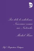 Par-delà le nihilisme, Nouveaux essais sur Nietzsche