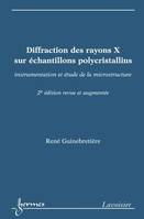 Diffraction des rayons X sur échantillons polycristallins - instrumentation et étude de la microstructure, instrumentation et étude de la microstructure
