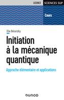 1, Initiation à la mécanique quantique - Approche élémentaire et applications, Approche élémentaire et applications