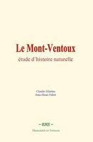 Le Mont-Ventoux : étude d’histoire naturelle