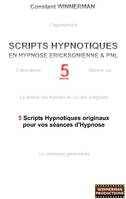 Scripts hypnotiques en hypnose ericksonienne et PNL N°5, 5 nouveaux Scripts Hypnotiques pour vos séances d'Hypnose !