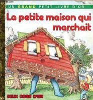 La petite maison qui marchait - Collection un grand petit livre d'or n°5.