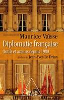 Diplomatie française, Outils et acteurs depuis 1980