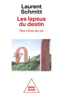 Les Lapsus du destin, nos choix de vie, Nos choix de vie