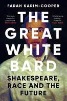 The great white bard : shakespeare, race and the future