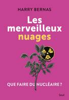 Documents (H. C.) Les Merveilleux Nuages, Que faire du nucléaire ?