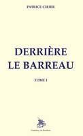 1, Derrière le Barreau, Tome I