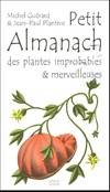 Petit almanach des plantes improbables & merveilleuses