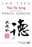 TAO-TE KING - TRADUCTION ET COMMENTAIRE PAR MARCEL CONCHE, TRADUCTION ET COMMENTAIRE PAR MARCEL CONCHE