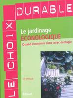 Le jardinage éconologique - quand économie rime avec écologie, quand économie rime avec écologie