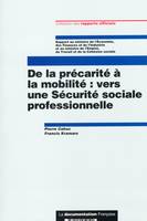 DE LA PRECARITE A LA MOBILITE : VERS UNE SECURITE SOCIALE PROFESSIONNELLE, rapport au Ministre de l'économie, des finances et de l'industrie et au Ministre de l'emploi, du travail et de la cohésion sociale