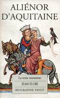 Aliénor d'Aquitaine, la reine insoumise