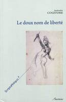 Doux nom de liberte, histoire d'une idée politique dans la Rome antique