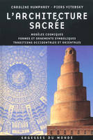 L' Architecture sacrée, modèles cosmiques, formes et ornements symboliques, traditions occidentales et orientales