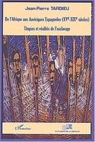 DE L'AFRIQUE AUX AMÉRIQUES ESPAGNOLES (XVe-XIXe siècles), Utopies et réalités de l'esclavage