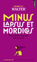 Minus, lapsus et mordicus, Nous parlons tous latin sans le savoir