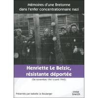 Henriette Le Belzic, Résistante déportée novembre 1941-avril 1945